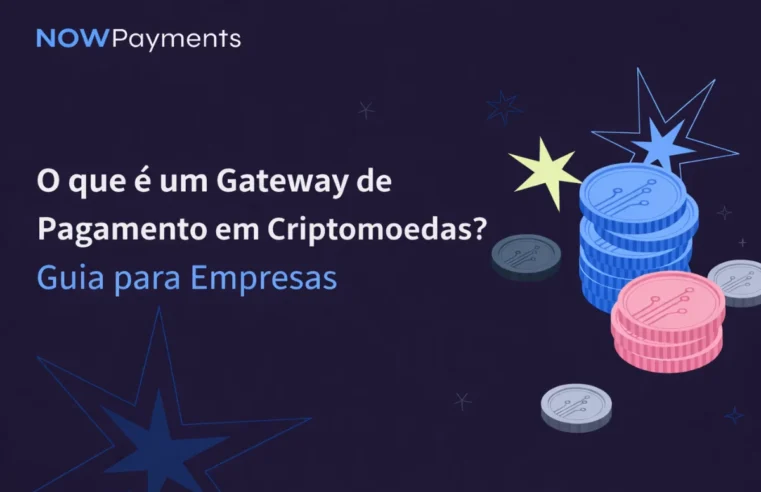 Gateway de Pagamento em Criptomoedas facilita transações globais