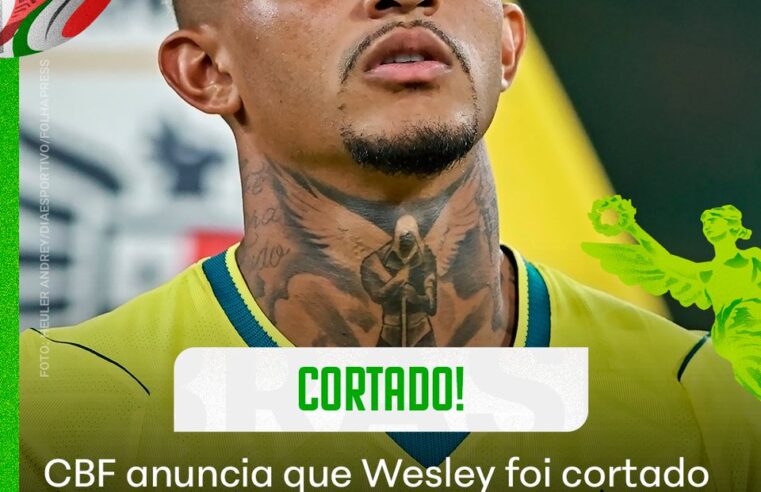 Wesley é cortado da Copa, Ederson entra