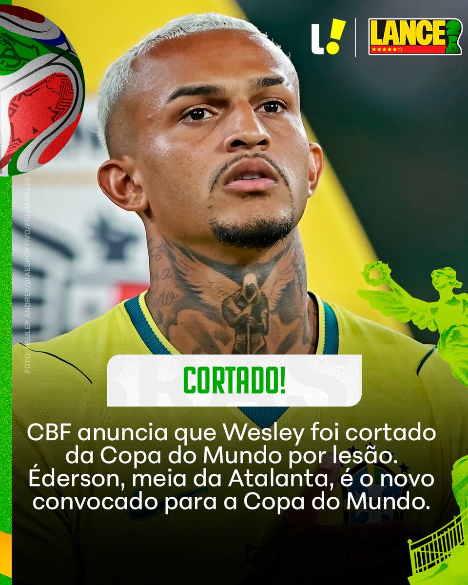 Wesley é cortado da Copa, Ederson entra