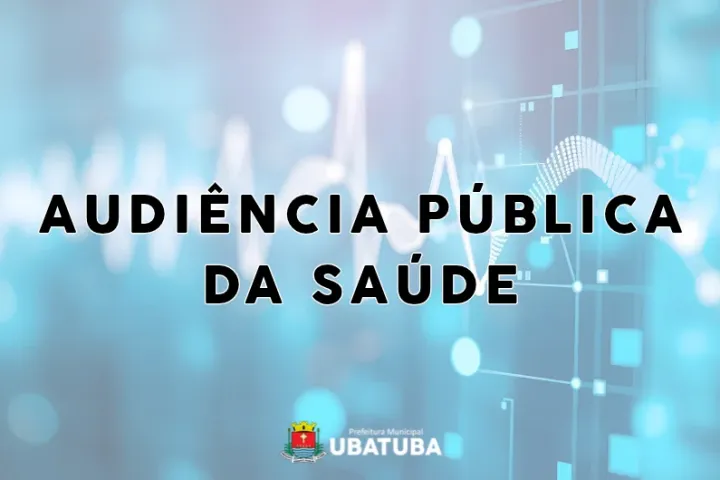 Ubatuba realiza audiência pública de saúde